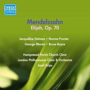 Mendelssohn, Felix: Elijah (Oratorio) [Sung in English] [London Philharmonic Choir and Orchestra, Krips] [1954]