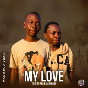 My Love (feat. Trinity Rsa & Marholisi)