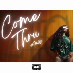 Come Thru (#FixUp Version) [Explicit]