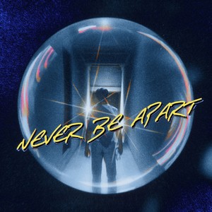 Never Be Apart