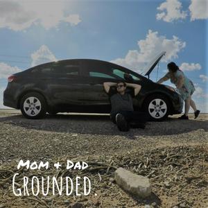 Grounded. (Explicit)