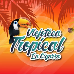 Viejoteca Tropical / La Cigarra