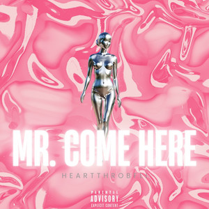 Mr. Come Here (Explicit)