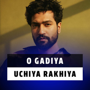 O Gadiya Uchiya Rakhiya