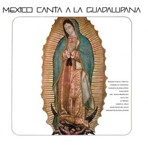 México Canta a la Guadalupana