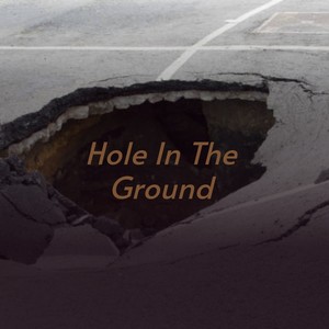 Hole in the Ground