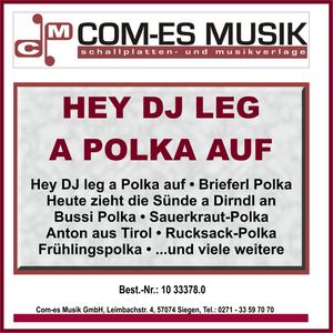 Hey DJ leg a Polka auf