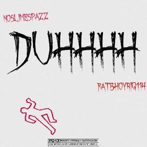 DUHHHH (feat. Fatbhoyriq114) [Explicit]