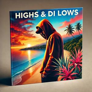 Highs & Di Lows (feat. Zepha)