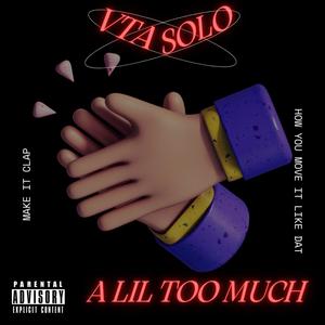 A LIL TOO MUCH (Explicit)