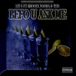 Befo U Ask Me (feat. Shoota Nooda & Ted) [Explicit]