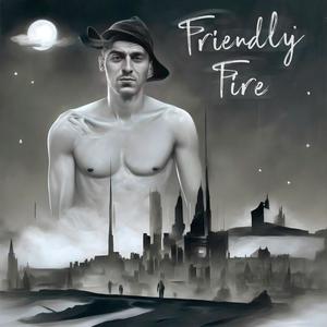 Friendly Fire (Explicit)