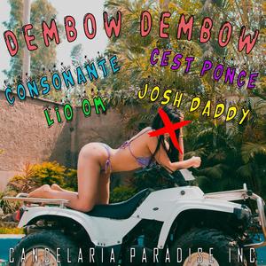 Dembow Dembow (feat. C'est Ponce, Consonante & Josh Daddy) (Explicit)