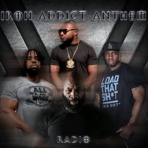 Iron Addict Anthem (Radio Edit) [feat. C.T. Fletcher, Big Hurk & P-Nice]