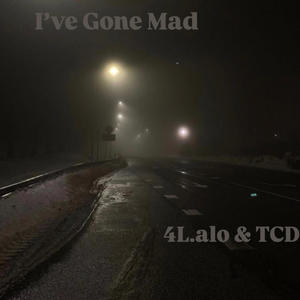 I've Gone Mad (feat. TCD) (Explicit)