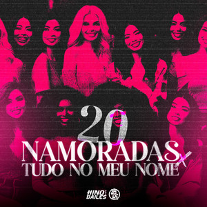 20 Namoradas X Tudo no Meu Nome (Explicit)