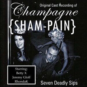 Seven Deadly Sips: Original Cast Recording of Sham-Pain (Expanded) [Explicit]