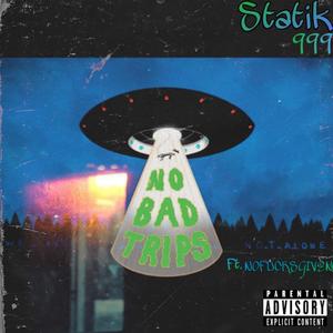 NO BAD TRIPS (Explicit)