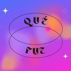 Qué Fue