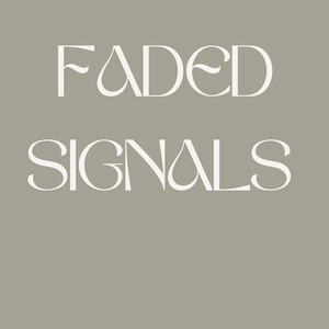 Faded Signals