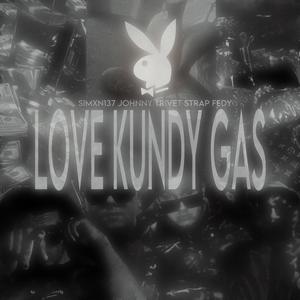 LOVE KUNDY GAS (feat. Johnny Trivet & Fedy) (Explicit)