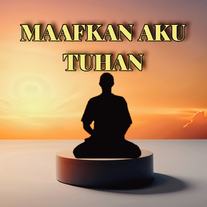 Maafkan Aku Tuhan
