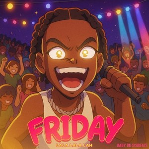 Friday (Lala Lala Lah)