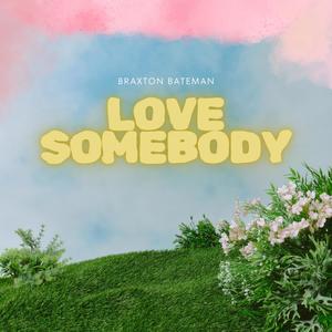 LOVE SOMEBODY (Explicit)