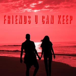 Friends U Can Keep (feat. Wirdo)