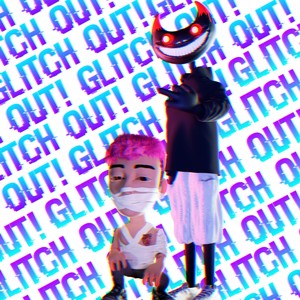 Glitch Out! (Explicit)