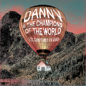 Danny & the Champions of the World - Stay True (Live)
