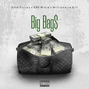 Big Bags (feat. Sbe Mikie & Millionaire Bill) [Explicit]