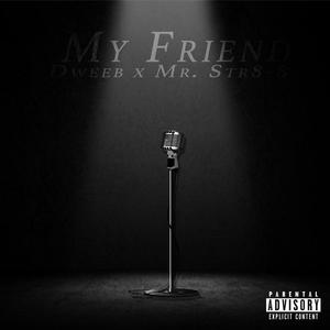 My Friend (feat. Mr. Str8-8) (Explicit)