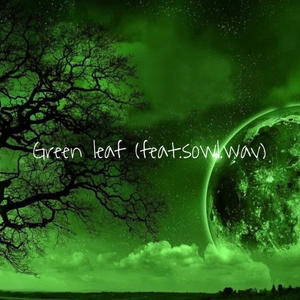 Green leaf (feat. sowl.wav) (Explicit)