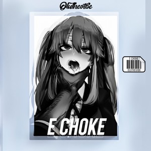 E Choke (Explicit)