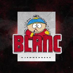 Blanc (Hjemmesnekk) (Explicit)