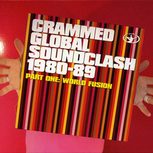 Crammed Global Soundclash 1980-89 Vol. 1 - World Fusion