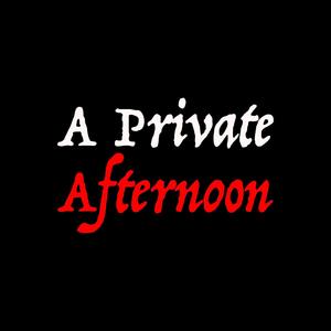 A Private Afternoon (Explicit)