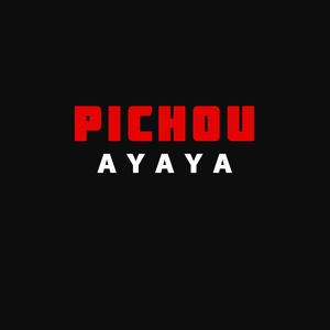 Pichou - Ayaya (Explicit)