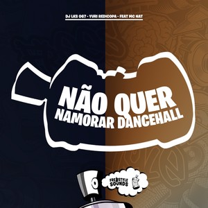 Não Quer Namorar DanceHall (Explicit)
