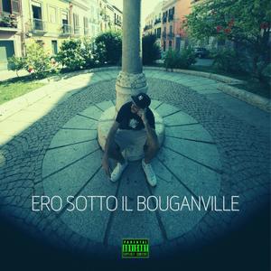 ERO SOTTO IL BOUGANVILLE (Explicit)