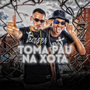 TOMA PAU NA XOTA (Explicit)