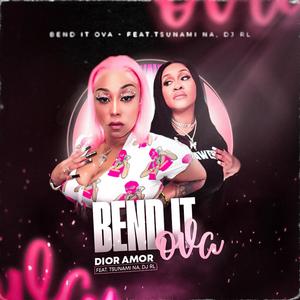 BEND IT OVA (feat. TSUNAMI NA) (Explicit)