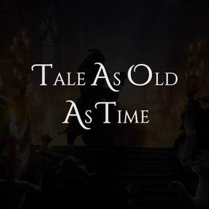 Tale As Old As Time