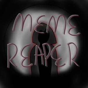 MEME REAPER