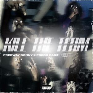 Kill The Team (feat. Fredo Bagz) [Explicit]