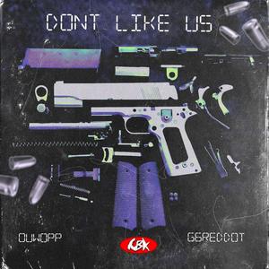 Dont Like Us (feat. G6reddot) [Explicit]
