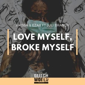 Love Myself, Broke Myself (Original Mix)