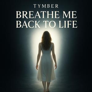 Breathe Me Back to Life