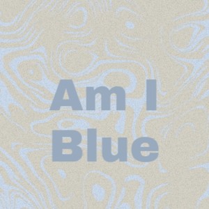 Am I Blue